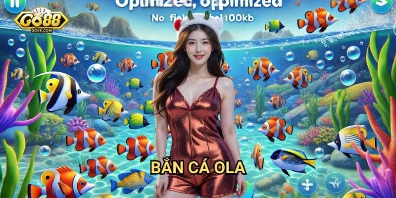 Bắn cá OLA Go88: Trải nghiệm săn cá 3D sống động nhất