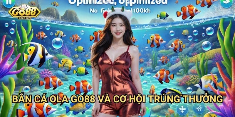 Bắn cá OLA Go88: Trải nghiệm săn cá 3D sống động nhất 3 Bắn cá OLA Go88 và cơ hội trúng thưởng