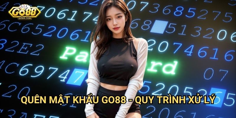 Quên mật khẩu Go88: Hướng dẫn lấy lại mật khẩu chỉ trong 2 bước 3 Quên mật khẩu Go88 - Quy trình xử lý