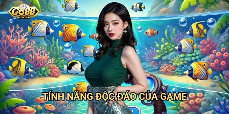 Bắn cá thần tài Go88: Săn lộc vàng với tỷ lệ thắng cao 2 Tính năng độc đáo của game