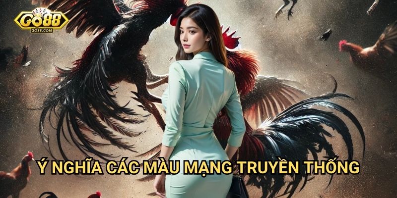 Màu mạng đá gà Go88: Bí quyết phân biệt gà chiến thắng 2 Ý nghĩa các màu mạng truyền thống